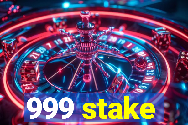 999 stake